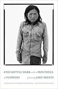 Eyes Bottle Dark with a Mouthful of Flowers-Jake Skeets, Milkweed Editions